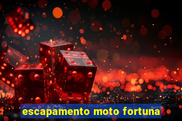 escapamento moto fortuna